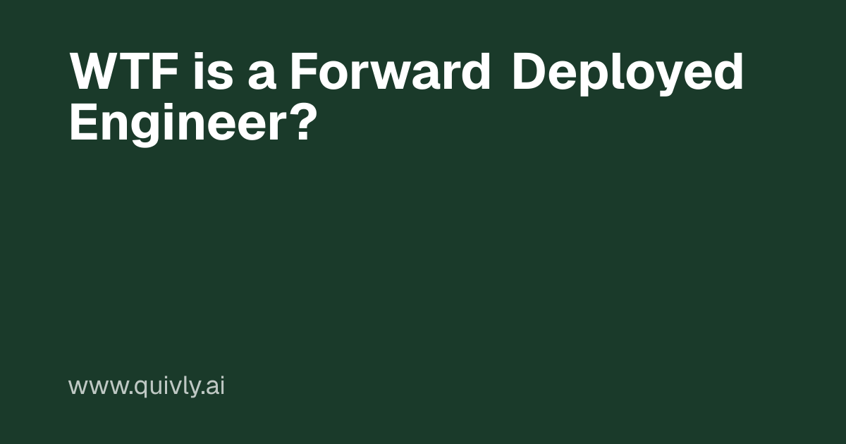 WTF is a Forward Deployed Engineer? | Quivly Blog